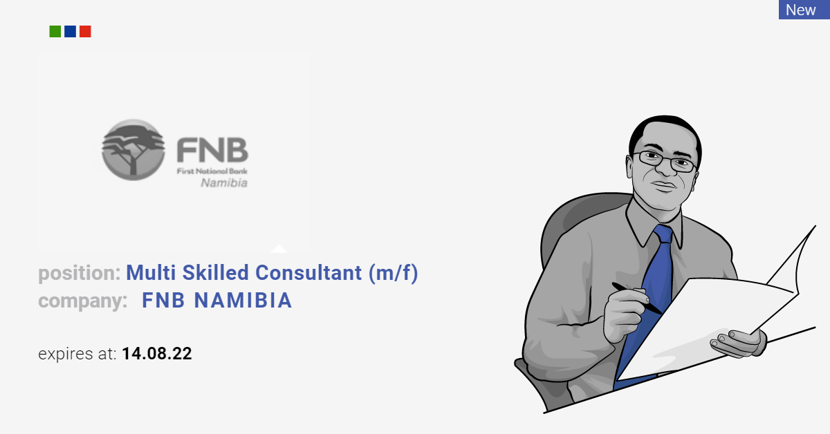 FNB NAMIBIA Multi Skilled Consultant (m/f), Windhoek Working.co.na