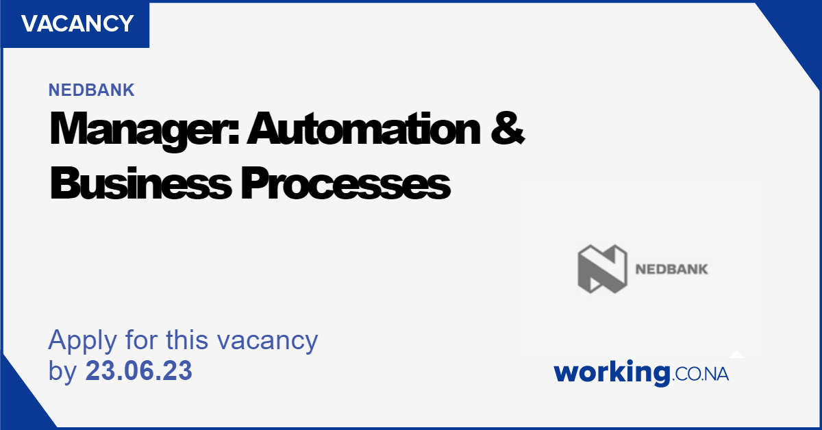 Nedbank: Manager: Automation & Business Processes, Windhoek - Working.co.na